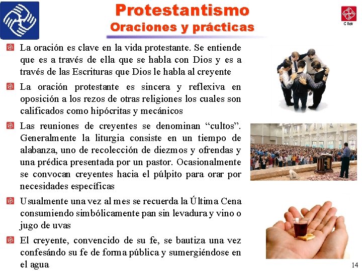 Protestantismo Oraciones y prácticas La oración es clave en la vida protestante. Se entiende