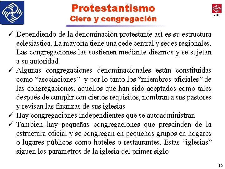 Protestantismo Clero y congregación Click ü Dependiendo de la denominación protestante así es su