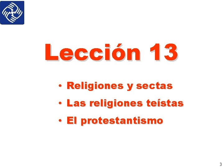 Lección 13 • Religiones y sectas • Las religiones teístas • El protestantismo 3
