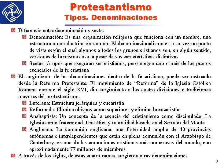 Protestantismo Tipos. Denominaciones Diferencia entre denominación y secta: Denominación: Es una organización religiosa que