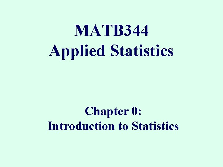 MATB 344 Applied Statistics Chapter 0: Introduction to Statistics 