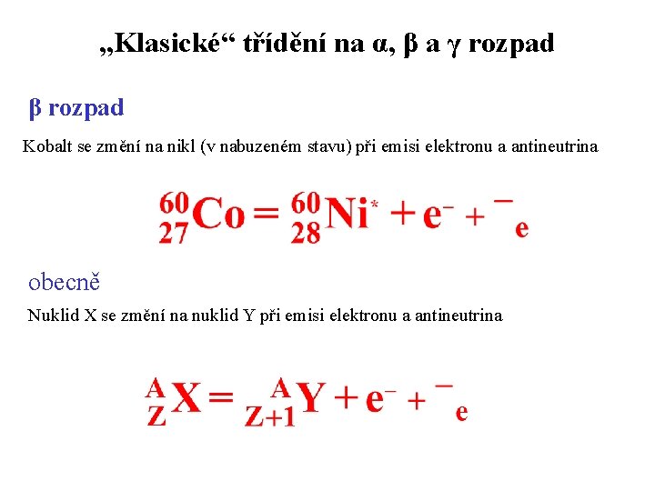 „Klasické“ třídění na α, β a γ rozpad β rozpad Kobalt se změní na