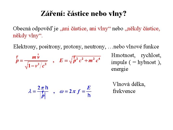 Záření: částice nebo vlny? Obecná odpověď je „ani částice, ani vlny“ nebo „někdy částice,