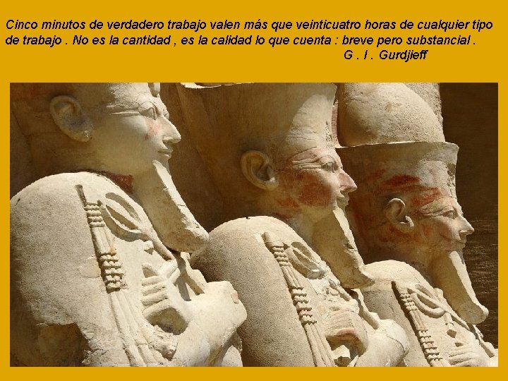 Cinco minutos de verdadero trabajo valen más que veinticuatro horas de cualquier tipo de