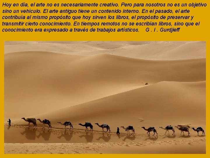 Hoy en día, el arte no es necesariamente creativo. Pero para nosotros no es