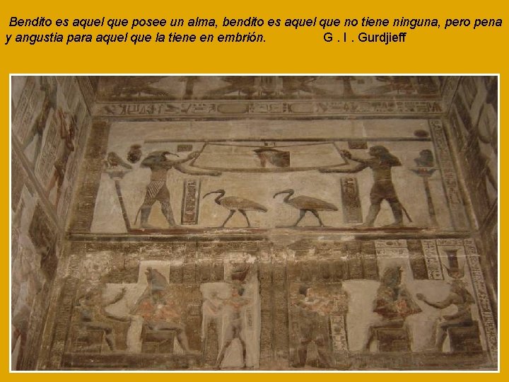 Bendito es aquel que posee un alma, bendito es aquel que no tiene ninguna,