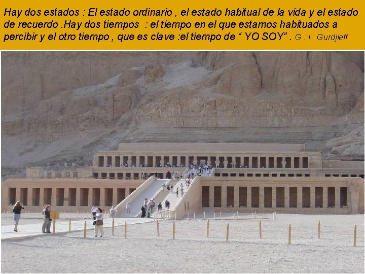 Hay dos estados : El estado ordinario , el estado habitual de la vida