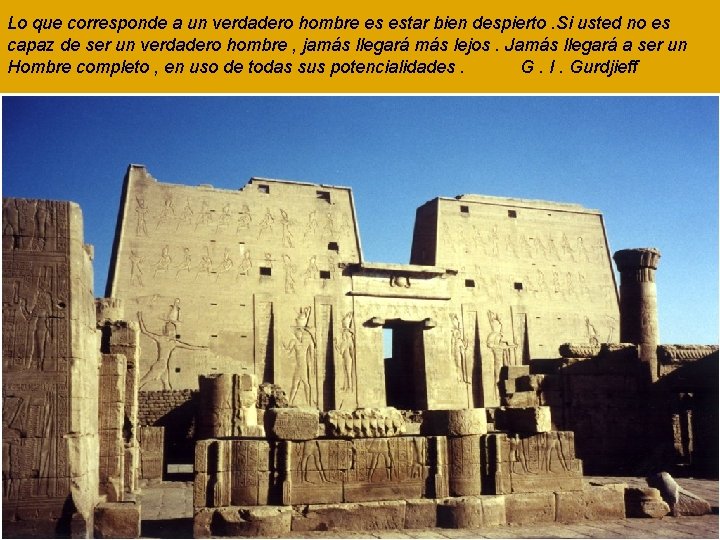 Lo que corresponde a un verdadero hombre es estar bien despierto. Si usted no