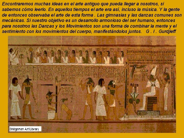 Encontraremos muchas ideas en el arte antiguo que pueda llegar a nosotros, si sabemos