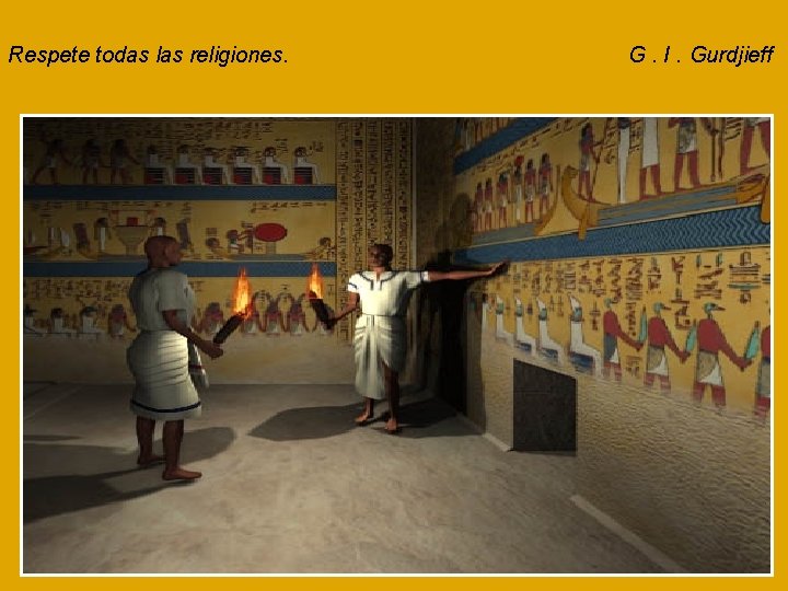 Respete todas las religiones. G. I. Gurdjieff 
