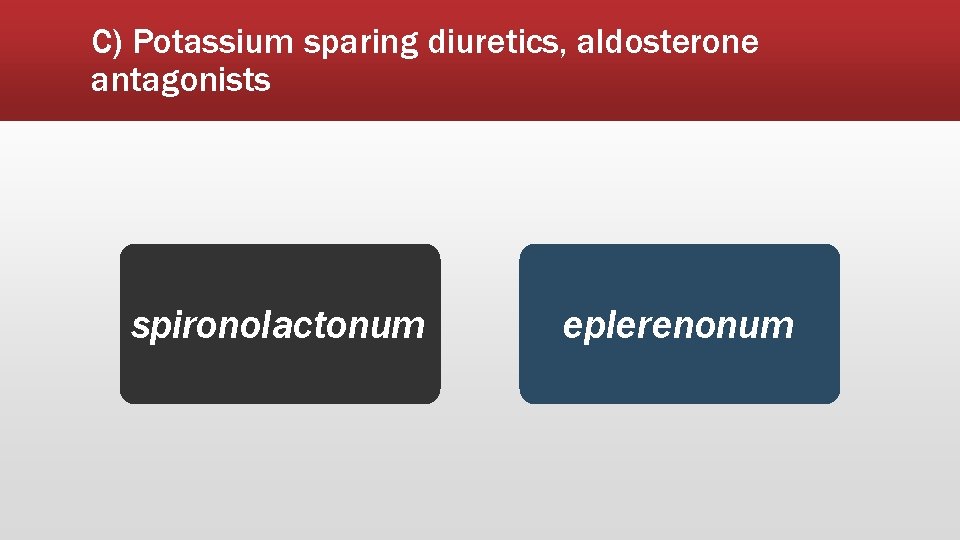 C) Potassium sparing diuretics, aldosterone antagonists spironolactonum eplerenonum 