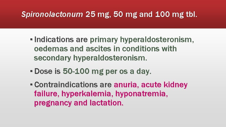 Spironolactonum 25 mg, 50 mg and 100 mg tbl. ▪ Indications are primary hyperaldosteronism,