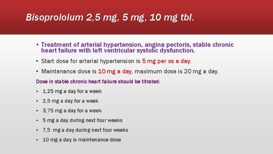 Bisoprololum 2, 5 mg, 10 mg tbl. ▪ Treatment of arterial hypertension, angina pectoris,