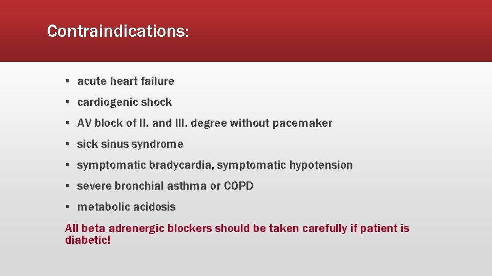 Contraindications: ▪ acute heart failure ▪ cardiogenic shock ▪ AV block of II. and