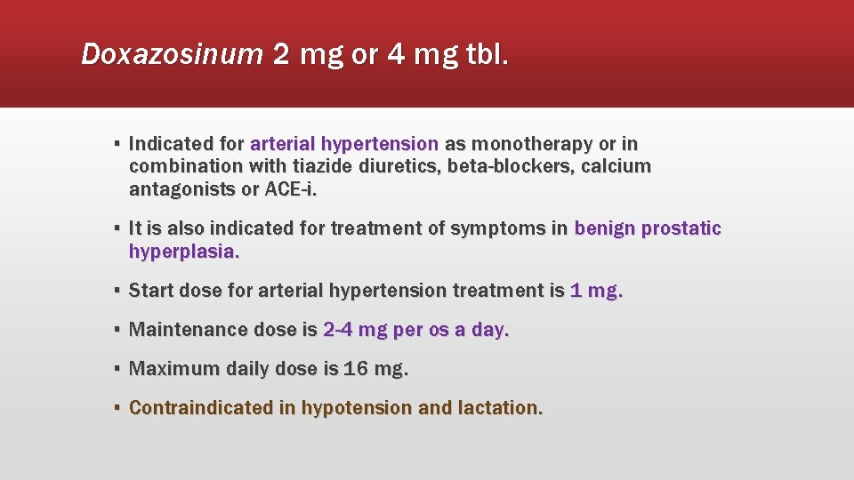 Doxazosinum 2 mg or 4 mg tbl. ▪ Indicated for arterial hypertension as monotherapy