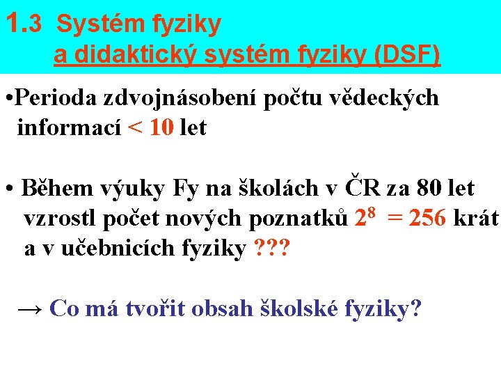 1. 3 Systém fyziky a didaktický systém fyziky (DSF) • Perioda zdvojnásobení počtu vědeckých