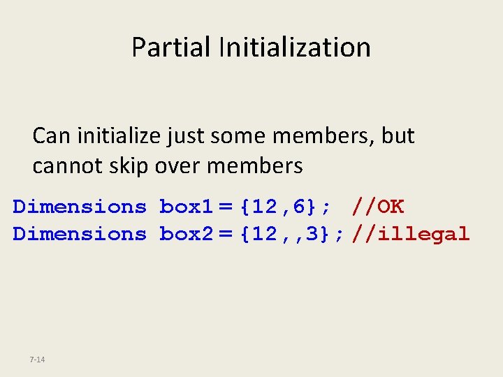 Partial Initialization Can initialize just some members, but cannot skip over members Dimensions box