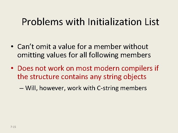 Problems with Initialization List • Can’t omit a value for a member without omitting