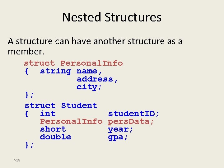 Nested Structures A structure can have another structure as a member. struct Personal. Info