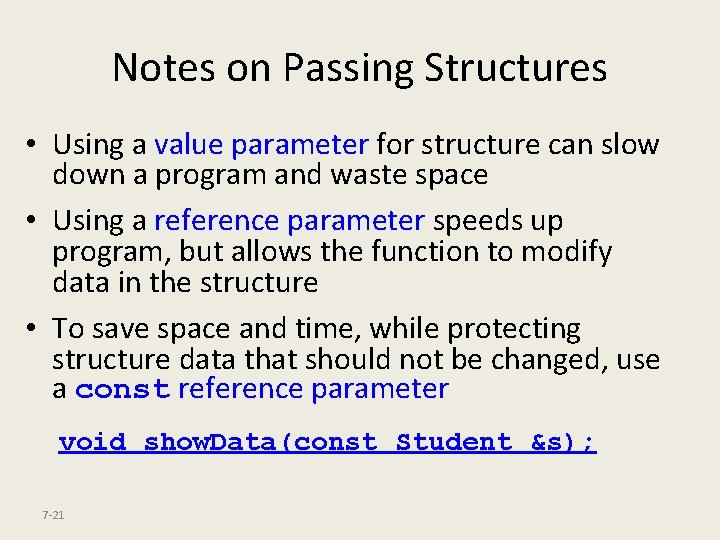 Notes on Passing Structures • Using a value parameter for structure can slow down