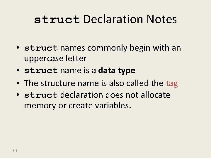 struct Declaration Notes • struct names commonly begin with an uppercase letter • struct