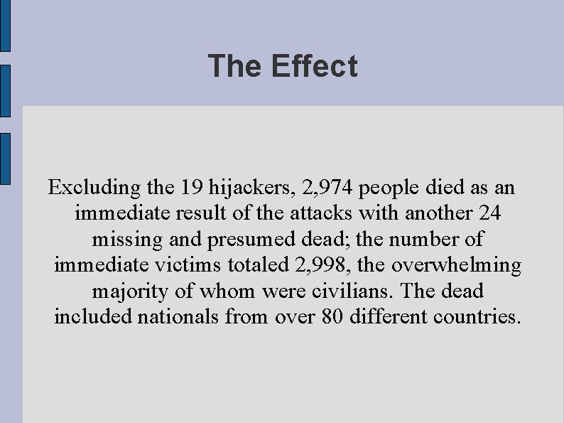 The Effect Excluding the 19 hijackers, 2, 974 people died as an immediate result