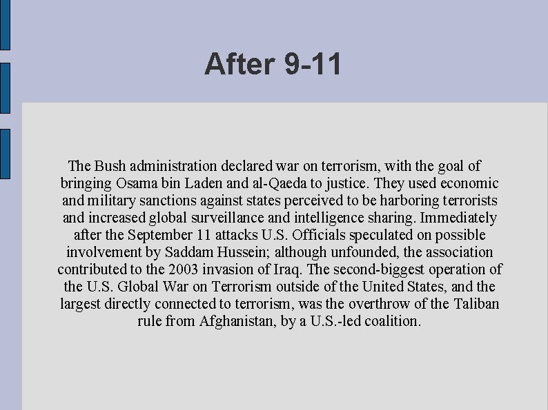 After 9 -11 The Bush administration declared war on terrorism, with the goal of