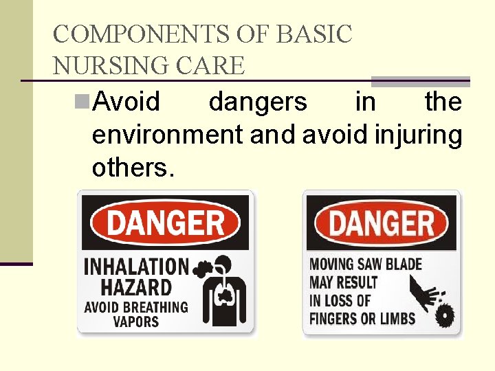 COMPONENTS OF BASIC NURSING CARE n. Avoid dangers in the environment and avoid injuring