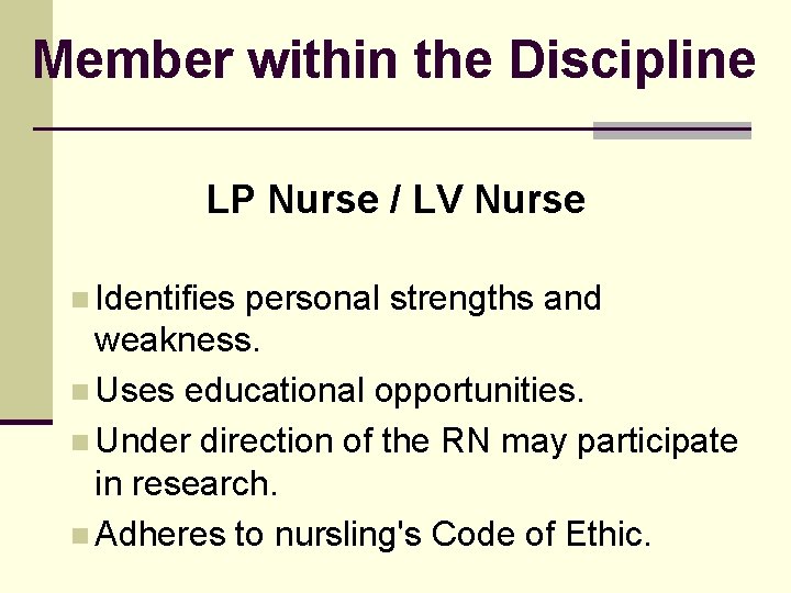 Member within the Discipline LP Nurse / LV Nurse n Identifies personal strengths and