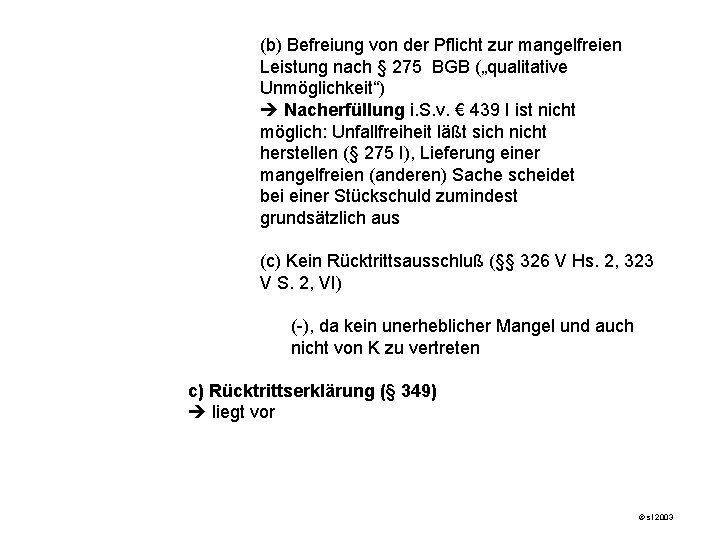 (b) Befreiung von der Pflicht zur mangelfreien Leistung nach § 275 BGB („qualitative Unmöglichkeit“)