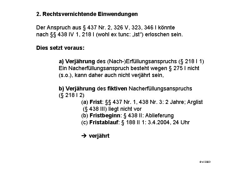 2. Rechtsvernichtende Einwendungen Der Anspruch aus § 437 Nr. 2, 326 V, 323, 346