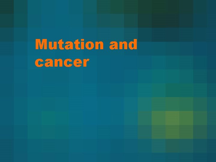 Mutation and cancer 