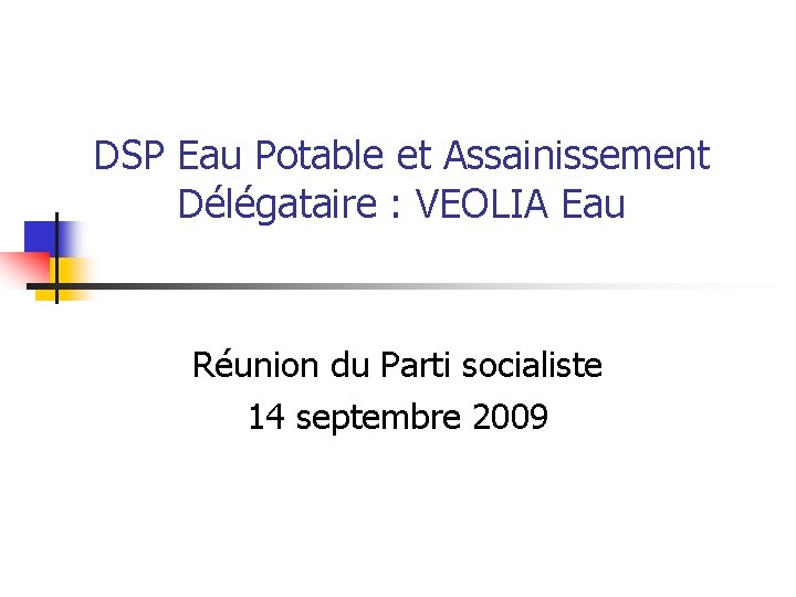 DSP Eau Potable et Assainissement Délégataire : VEOLIA Eau Réunion du Parti socialiste 14