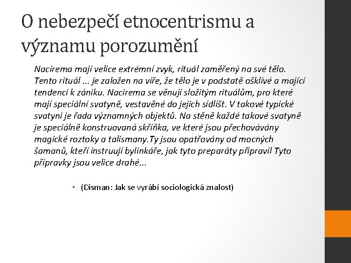 O nebezpečí etnocentrismu a významu porozumění Nacirema mají velice extrémní zvyk, rituál zaměřený na