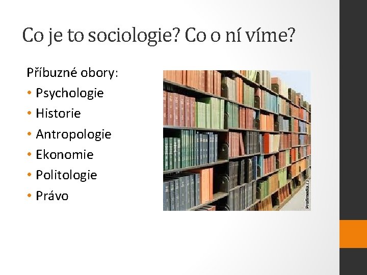 Co je to sociologie? Co o ní víme? Příbuzné obory: • Psychologie • Historie