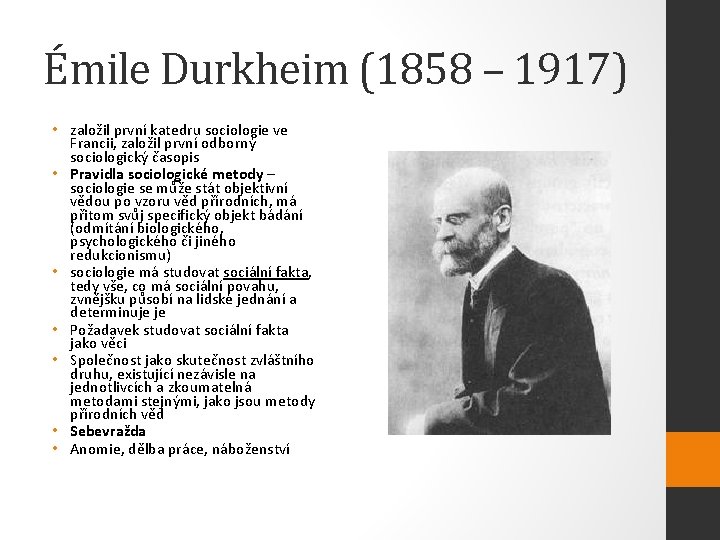 Émile Durkheim (1858 – 1917) • založil první katedru sociologie ve Francii, založil první