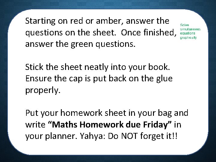 Starting on red or amber, answer the questions on the sheet. Once finished, answer