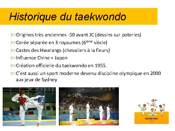 Historique du taekwondo Origines très anciennes -50 avant JC (dessins sur poteries) Corée séparée