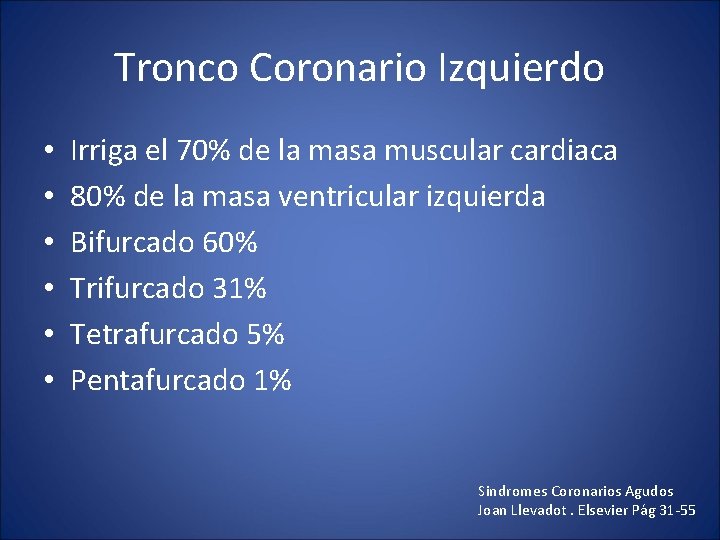 Tronco Coronario Izquierdo • • • Irriga el 70% de la masa muscular cardiaca