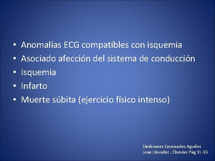  • • • Anomalías ECG compatibles con isquemia Asociado afección del sistema de