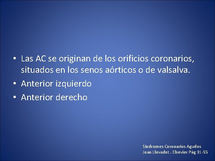  • Las AC se originan de los orificios coronarios, situados en los senos