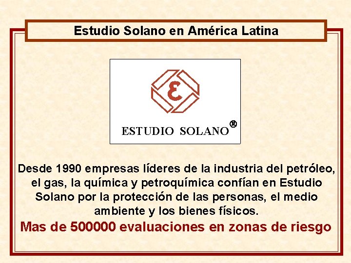 Estudio Solano en América Latina ESTUDIO SOLANO Desde 1990 empresas líderes de la industria