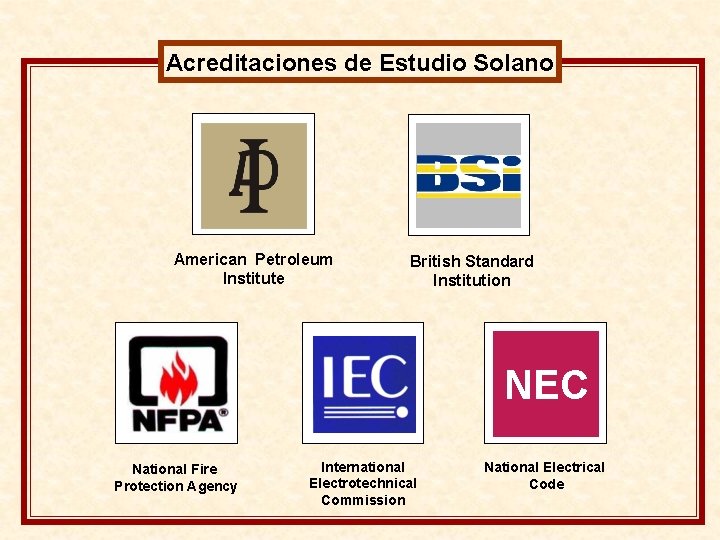 Acreditaciones de Estudio Solano American Petroleum Institute British Standard Institution NEC National Fire Protection