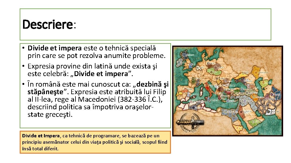 Descriere: • Divide et impera este o tehnică specială prin care se pot rezolva Descriere: • Divide et impera este o tehnică specială prin care se pot rezolva