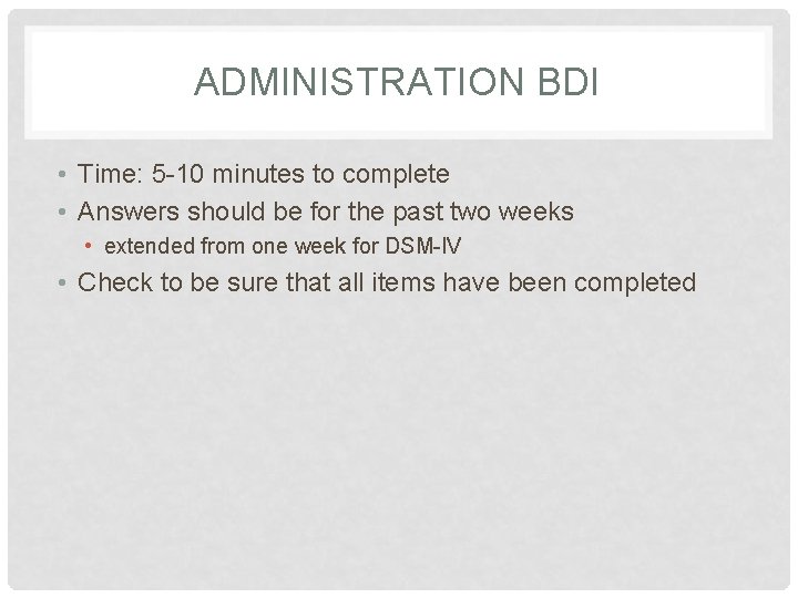 ADMINISTRATION BDI • Time: 5 -10 minutes to complete • Answers should be for ADMINISTRATION BDI • Time: 5 -10 minutes to complete • Answers should be for