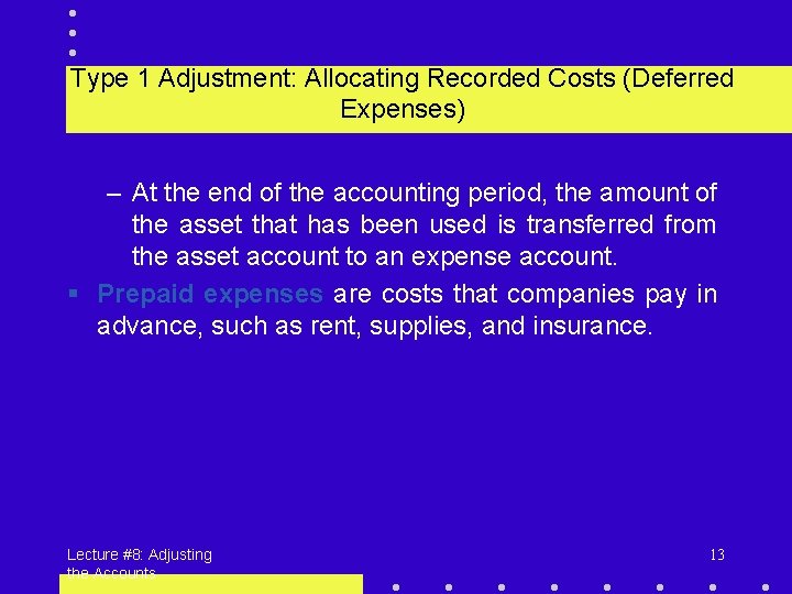 Type 1 Adjustment: Allocating Recorded Costs (Deferred Expenses) – At the end of the