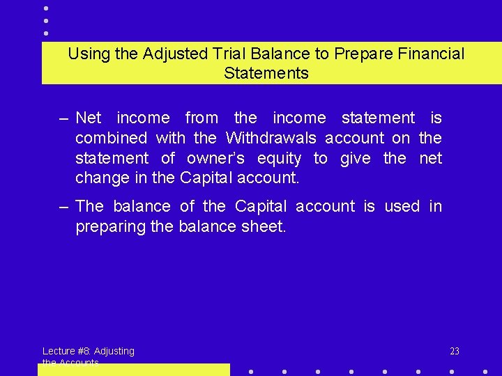 Using the Adjusted Trial Balance to Prepare Financial Statements – Net income from the