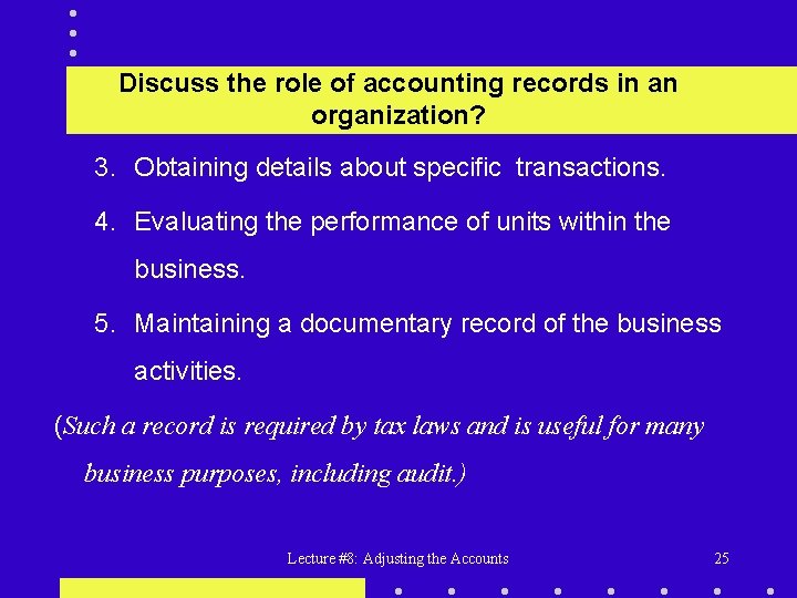 Discuss the role of accounting records in an organization? 3. Obtaining details about specific