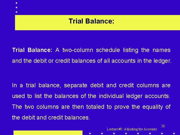 Trial Balance: A two-column schedule listing the names and the debit or credit balances