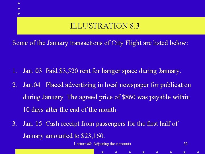 ILLUSTRATION 8. 3 Some of the January transactions of City Flight are listed below: